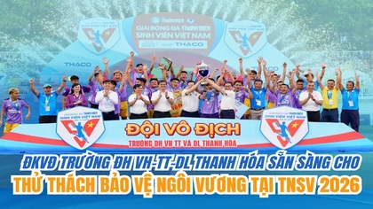 ĐKVĐ Trường ĐH VHTTDL Thanh Hóa sẵn sàng cho thử thách bảo vệ ngôi vương tại TNSV THACO cup 2026
